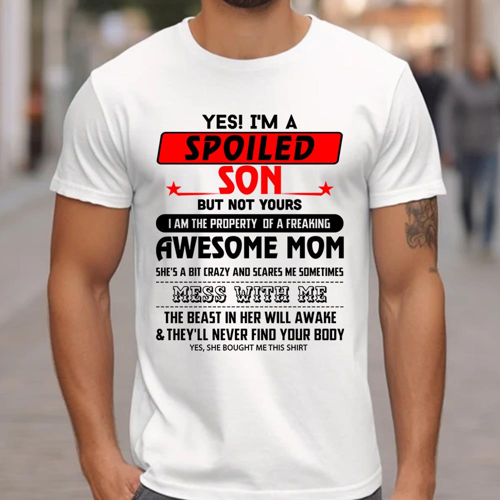 Yes, I Am Spoiled Son Shirt 1000+ Sold - Limited Edition
