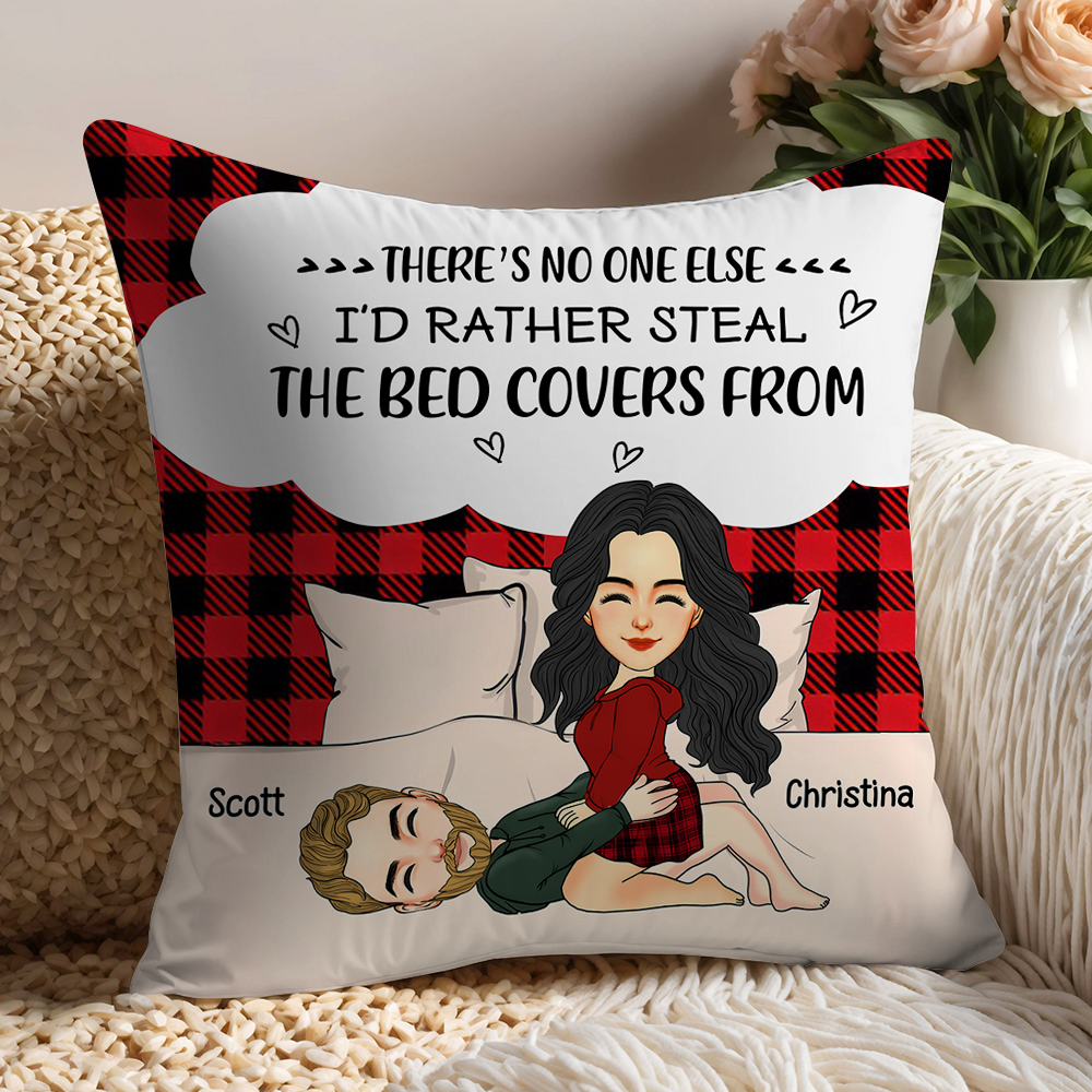 There's No One Else I'd Rather Steal The Bed Covers From - Personalized Pillow For Couple Pa00