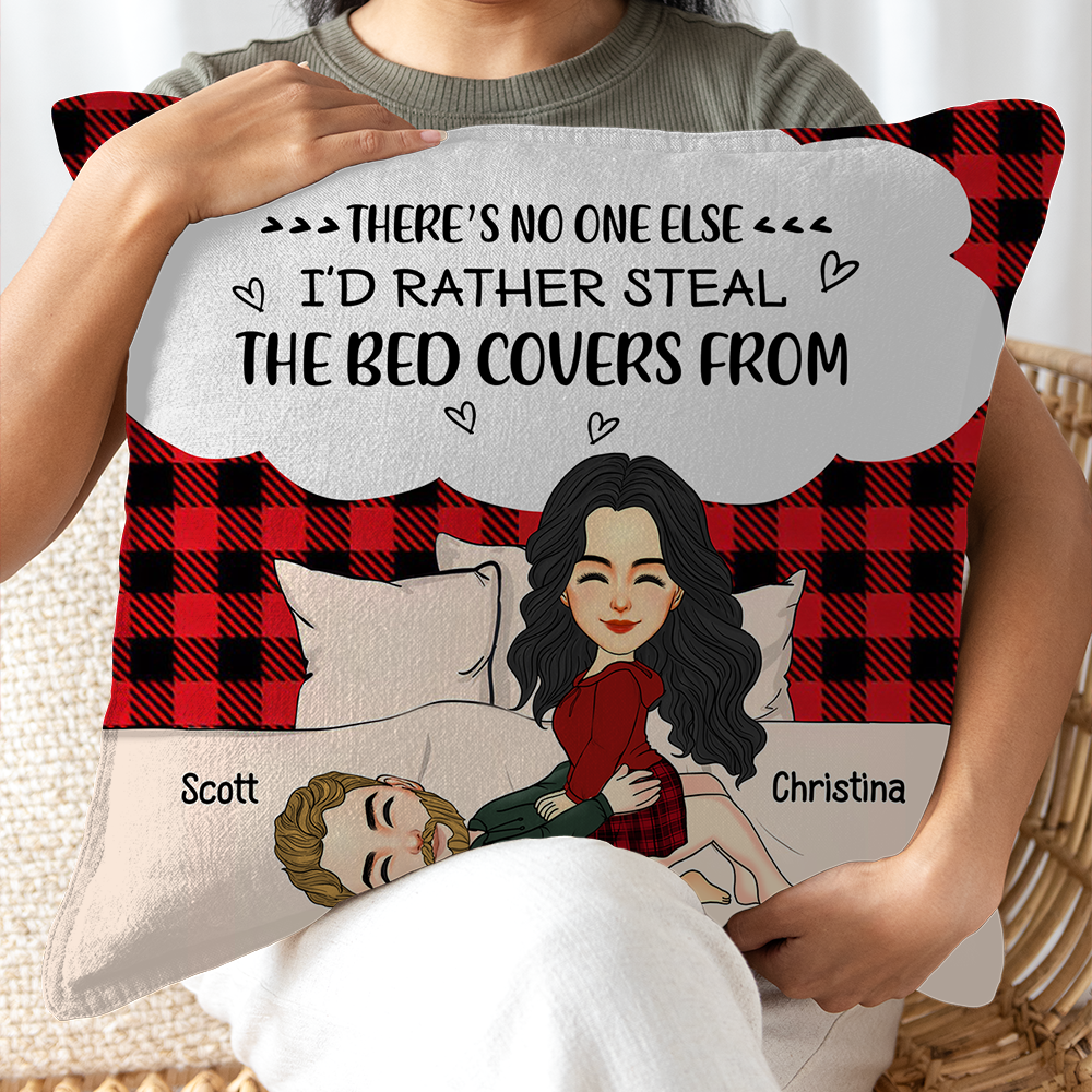 There's No One Else I'd Rather Steal The Bed Covers From - Personalized Pillow For Couple Pa00
