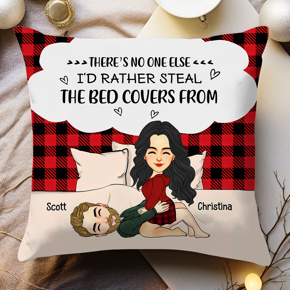 There's No One Else I'd Rather Steal The Bed Covers From - Personalized Pillow For Couple Pa00