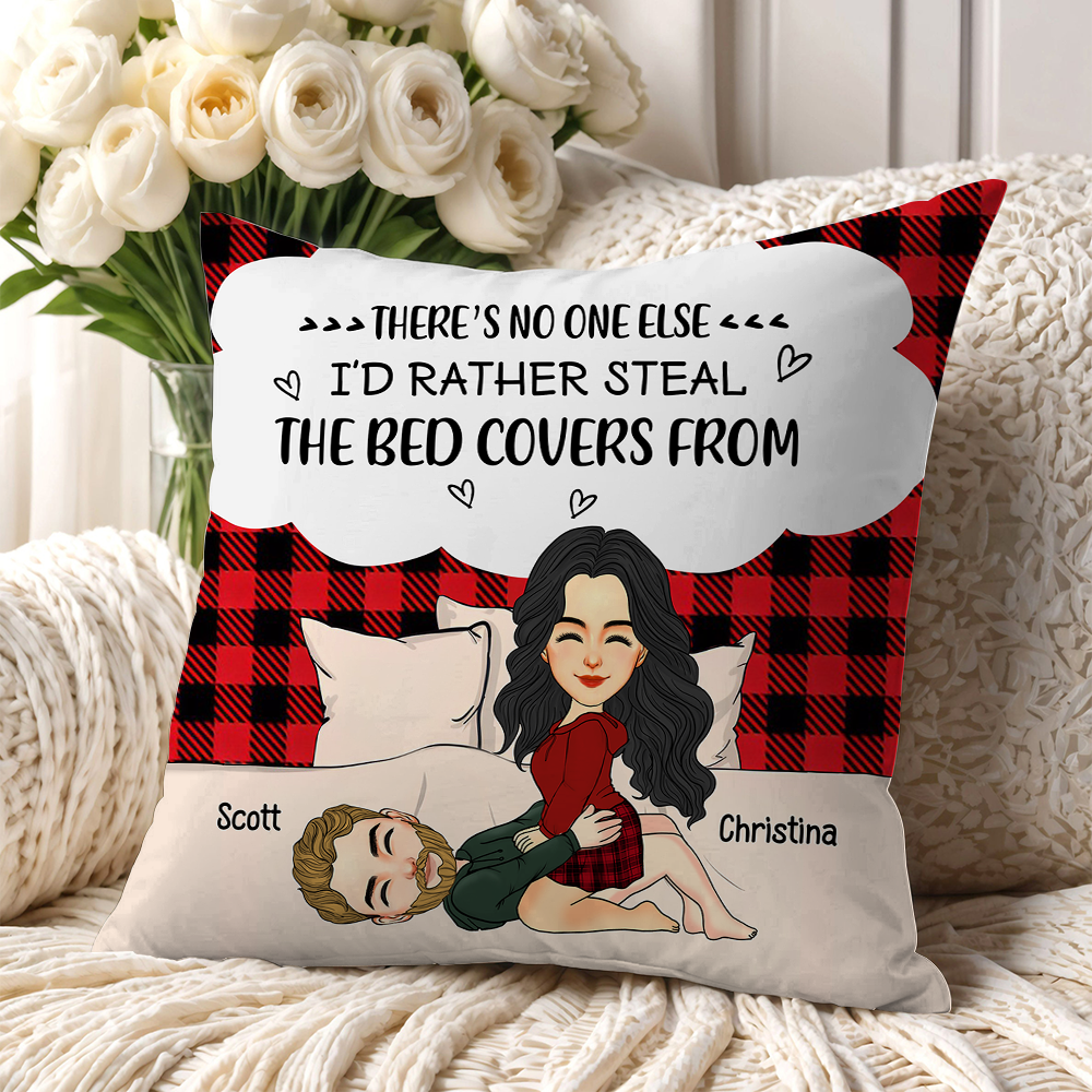 There's No One Else I'd Rather Steal The Bed Covers From - Personalized Pillow For Couple Pa00