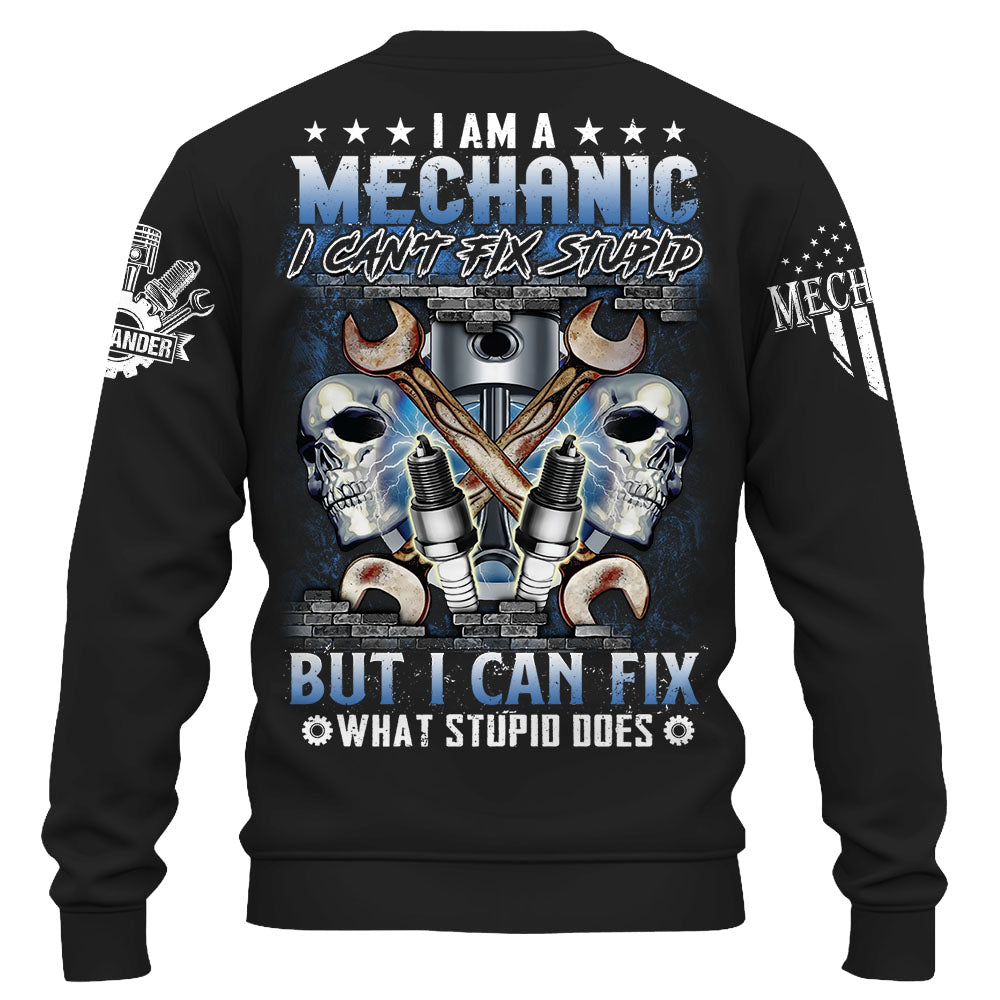 I Am A Mechanic I Can't Fix Stupid But I Can Fix What Stupid Does Custom Shirt Gift For Mechanic K1702 Trhn