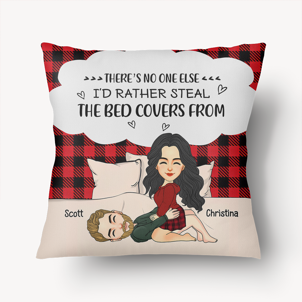 There's No One Else I'd Rather Steal The Bed Covers From - Personalized Pillow For Couple Pa00