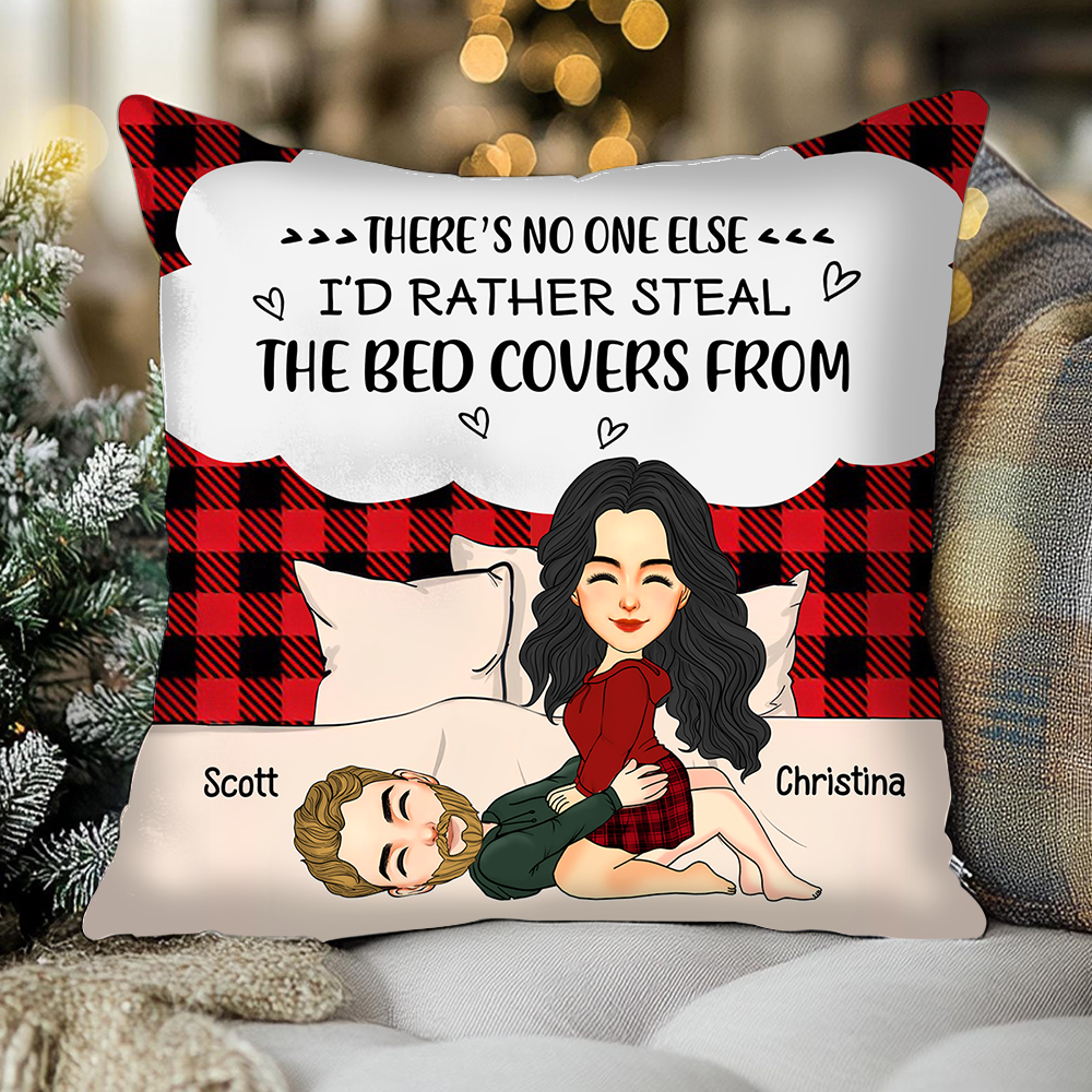 There's No One Else I'd Rather Steal The Bed Covers From - Personalized Pillow For Couple Pa00