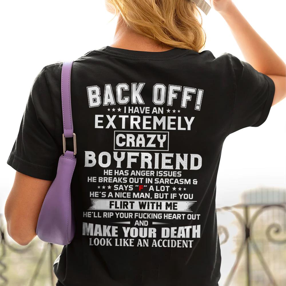 Back Off ! I Have An Extremely Crazy Boyfriend Shirt Gift For Girlfriend