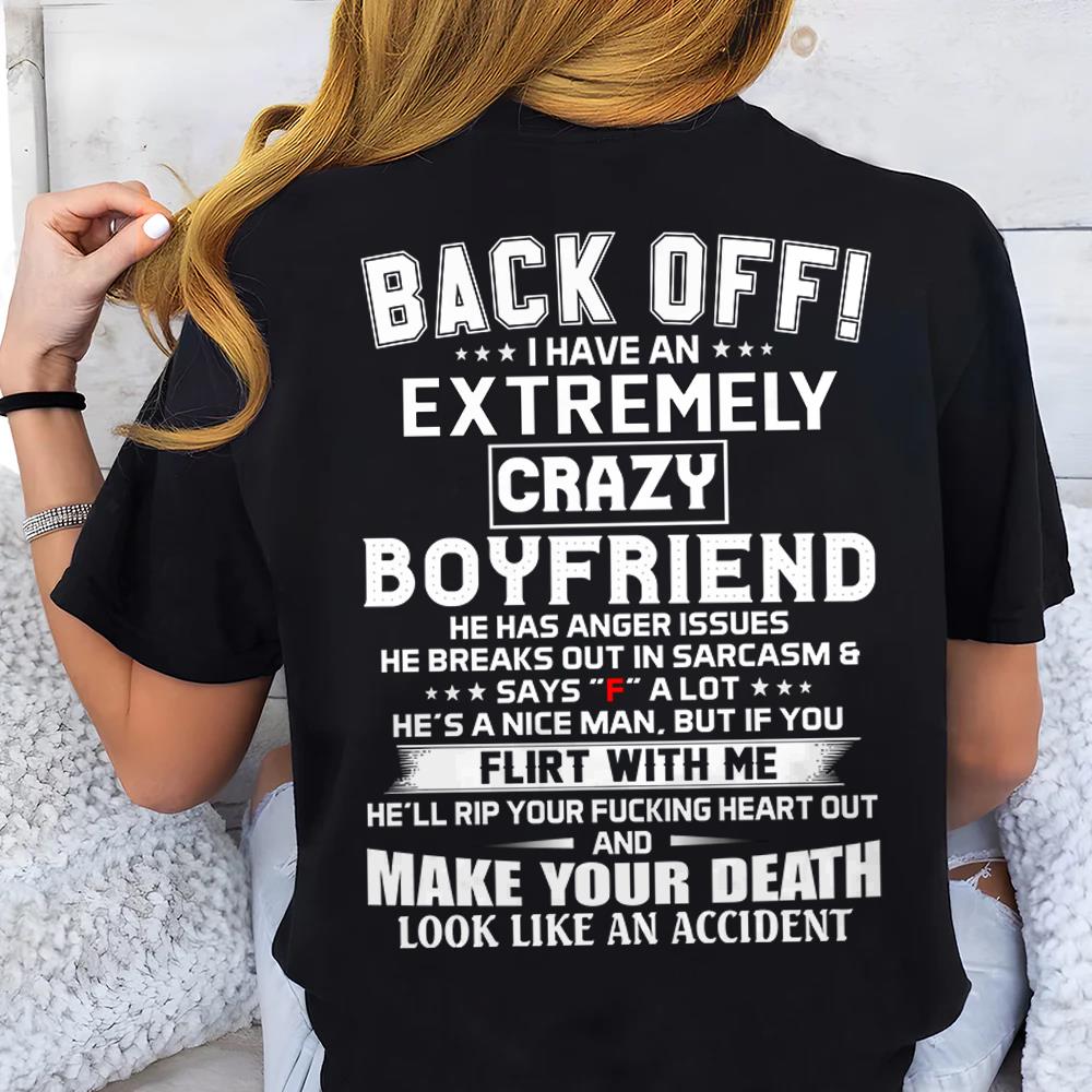 Back Off ! I Have An Extremely Crazy Boyfriend Shirt Gift For Girlfriend