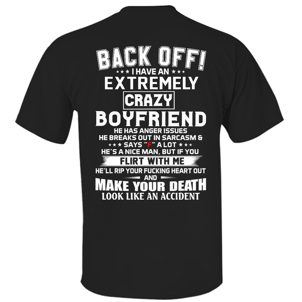 Back Off ! I Have An Extremely Crazy Boyfriend Shirt Gift For Girlfriend