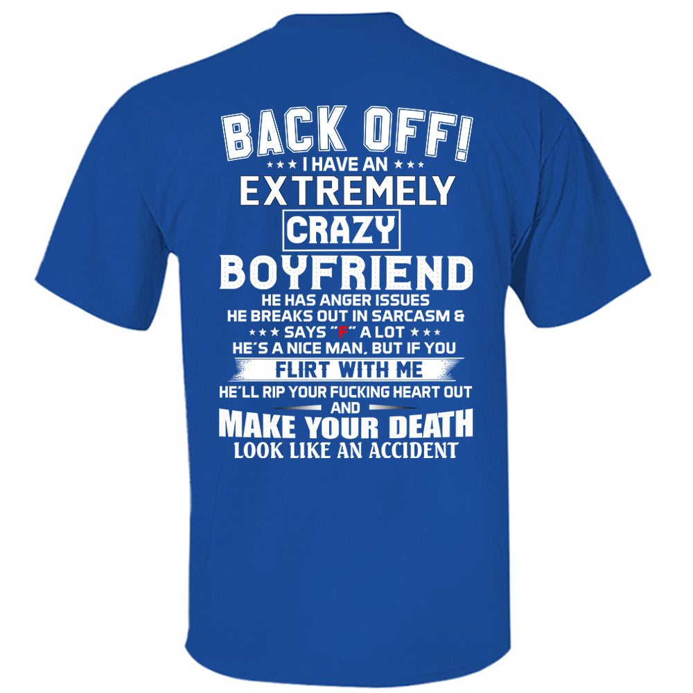 Back Off ! I Have An Extremely Crazy Boyfriend Shirt Gift For Girlfriend