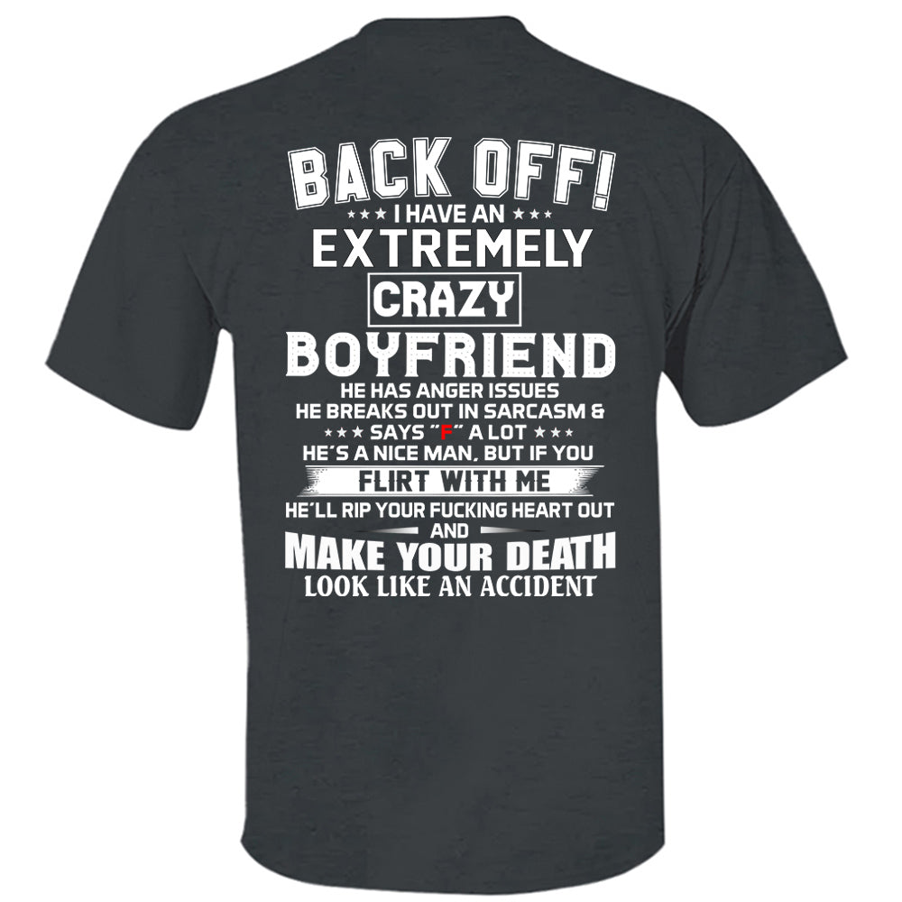 Back Off ! I Have An Extremely Crazy Boyfriend Shirt Gift For Girlfriend