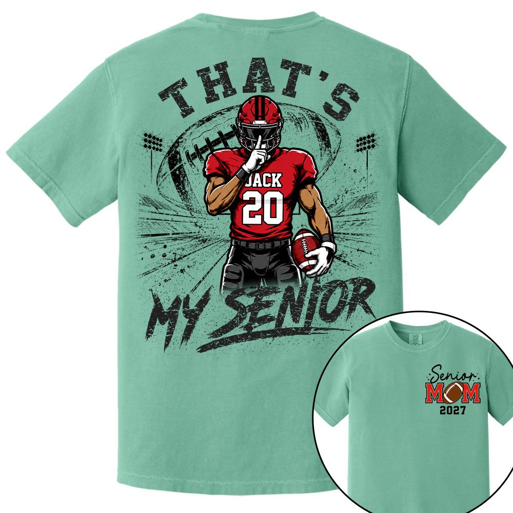 Personalized That's My Senior Football Mom Shirt, Custom Sports Mom Gameday Shirt T1807 Hv01