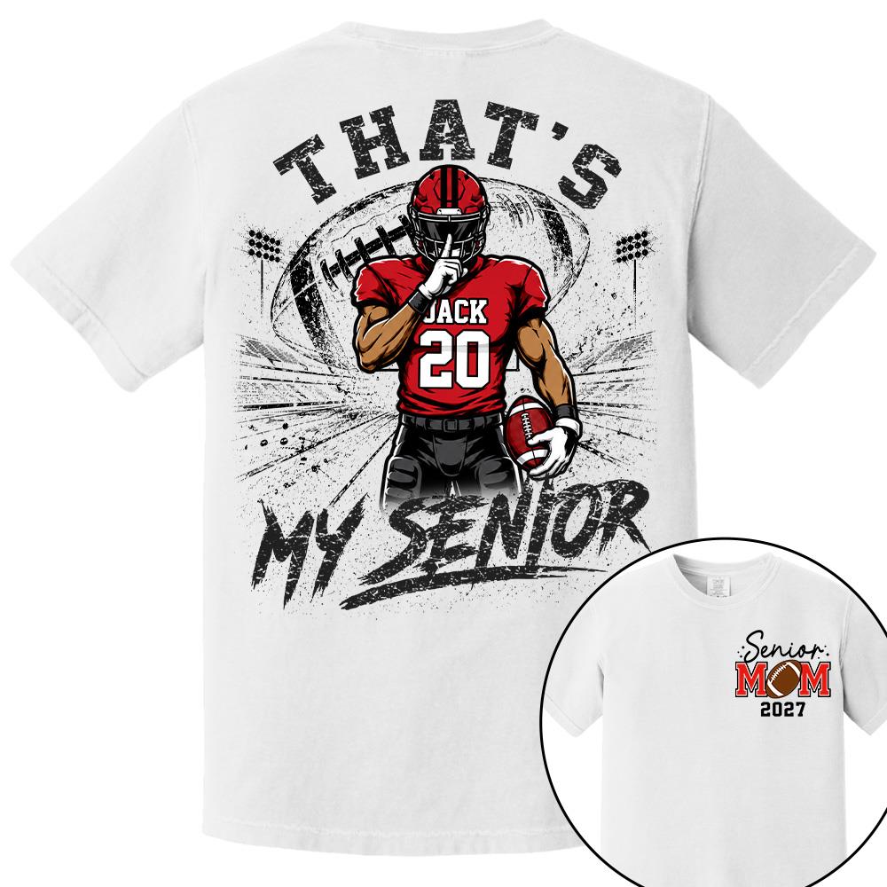 Personalized That's My Senior Football Mom Shirt, Custom Sports Mom Gameday Shirt T1807 Hv01