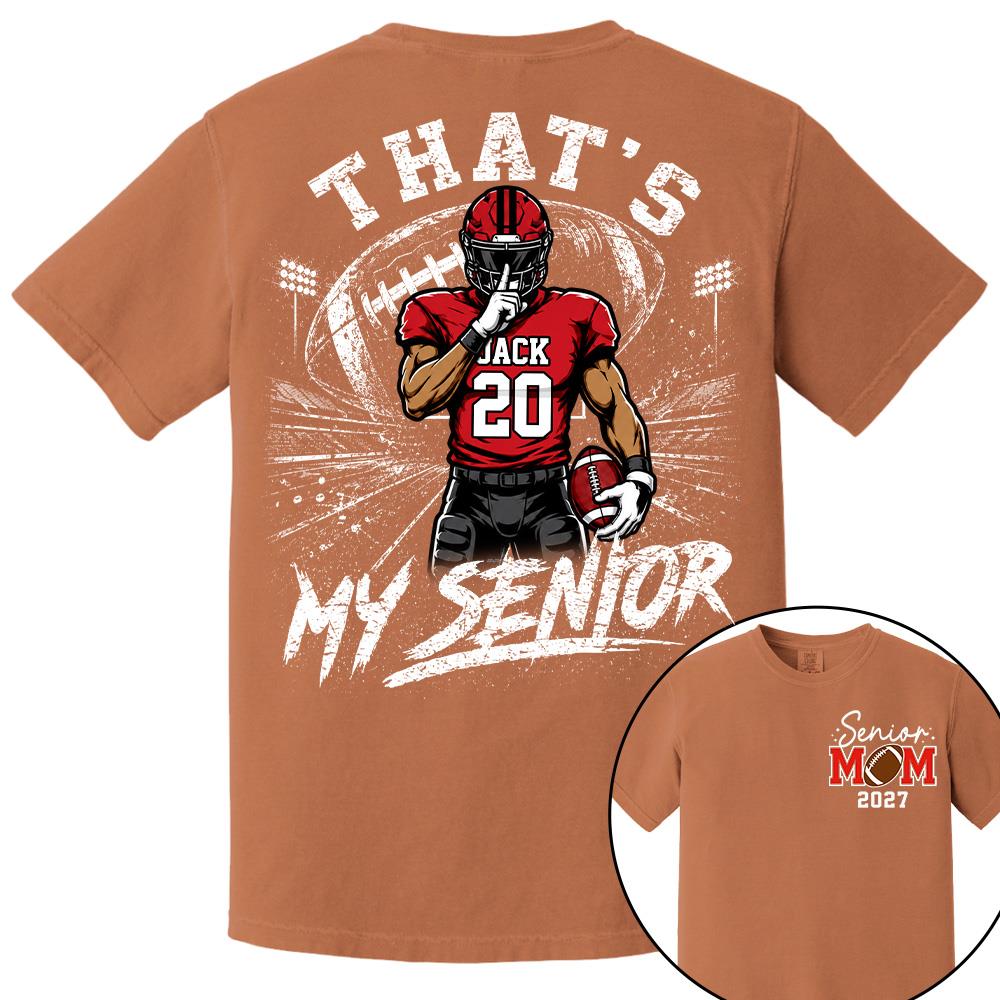 Personalized That's My Senior Football Mom Shirt, Custom Sports Mom Gameday Shirt T1807 Hv01