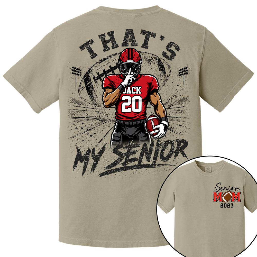 Personalized That's My Senior Football Mom Shirt, Custom Sports Mom Gameday Shirt T1807 Hv01