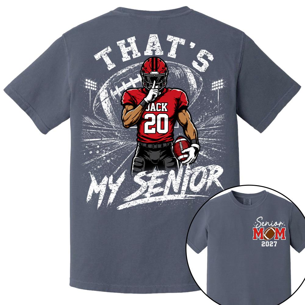 Personalized That's My Senior Football Mom Shirt, Custom Sports Mom Gameday Shirt T1807 Hv01