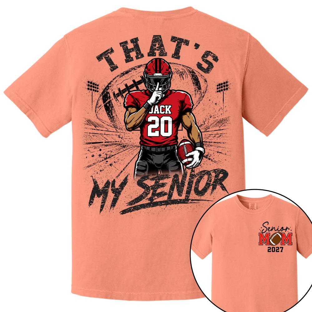 Personalized That's My Senior Football Mom Shirt, Custom Sports Mom Gameday Shirt T1807 Hv01