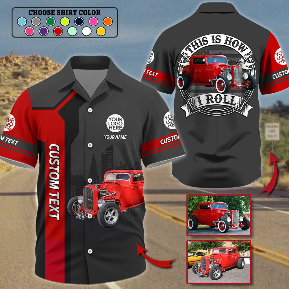 This Is How I Roll Custom Vechicle Photo Shirt For Loved Ones Vr2 A2110