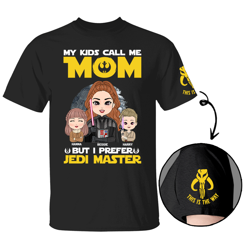 My Kids Call Me Mom But I Prefer Jedi Master - Personalized Shirt Custom Nickname For Mom Sleeves