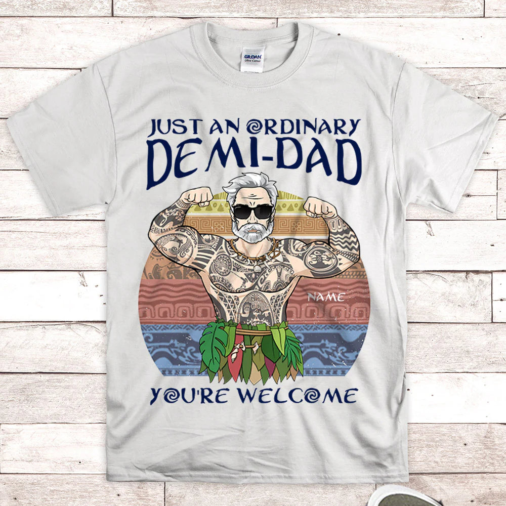 Just An Ordinary Demi Dad Custom Shirt Gift For Dad