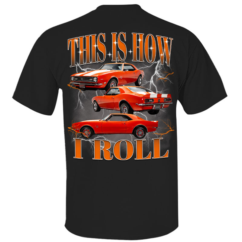 This Is How I Roll - Custom Muscle Car Photo Shirts - Gift For Car Lovers A2110 Pt99