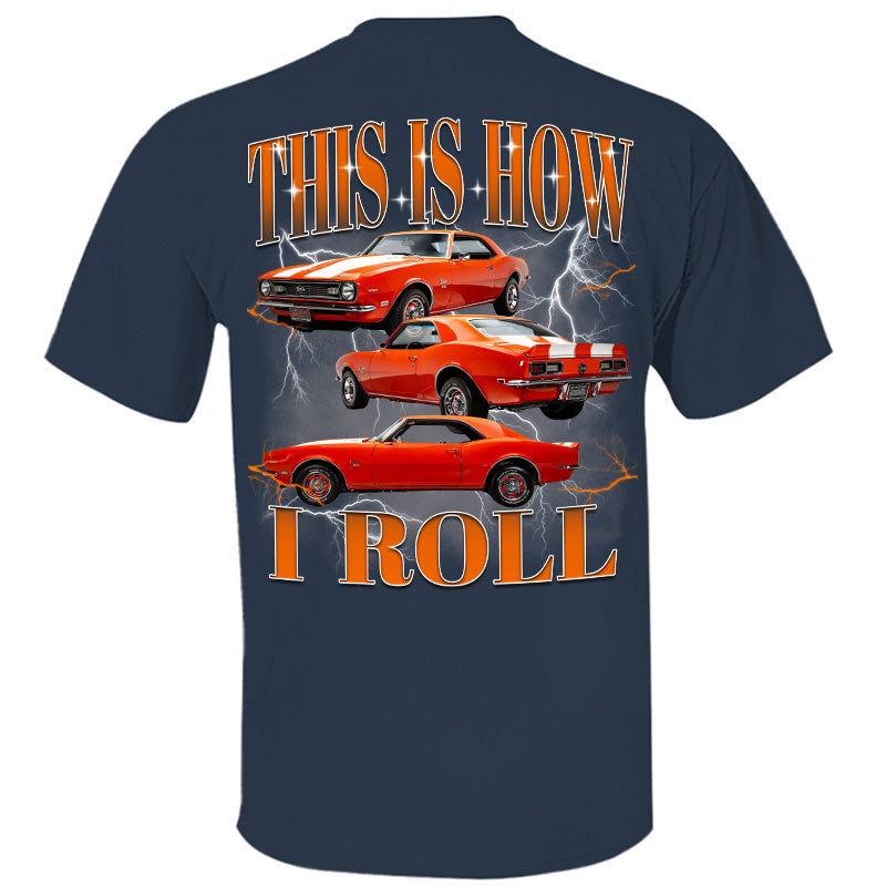 This Is How I Roll - Custom Muscle Car Photo Shirts - Gift For Car Lovers A2110 Pt99