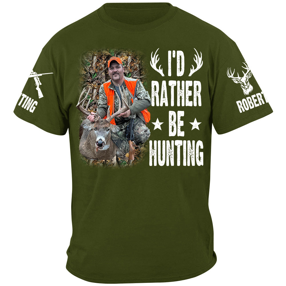 I'd Rather Be Hunting Shirt, Personalized Photo Deer Hunting Shirt Gift For Hunting Family Na02