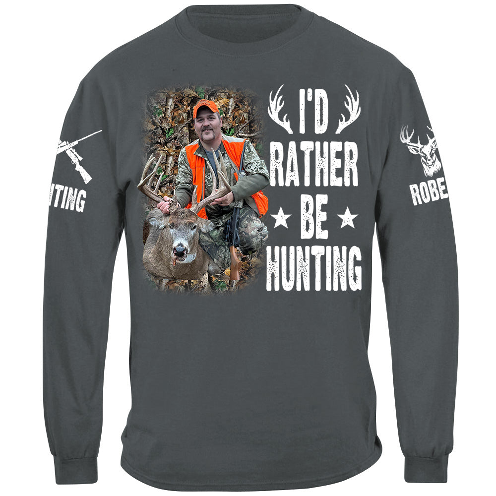 I'd Rather Be Hunting Shirt, Personalized Photo Deer Hunting Shirt Gift For Hunting Family Na02