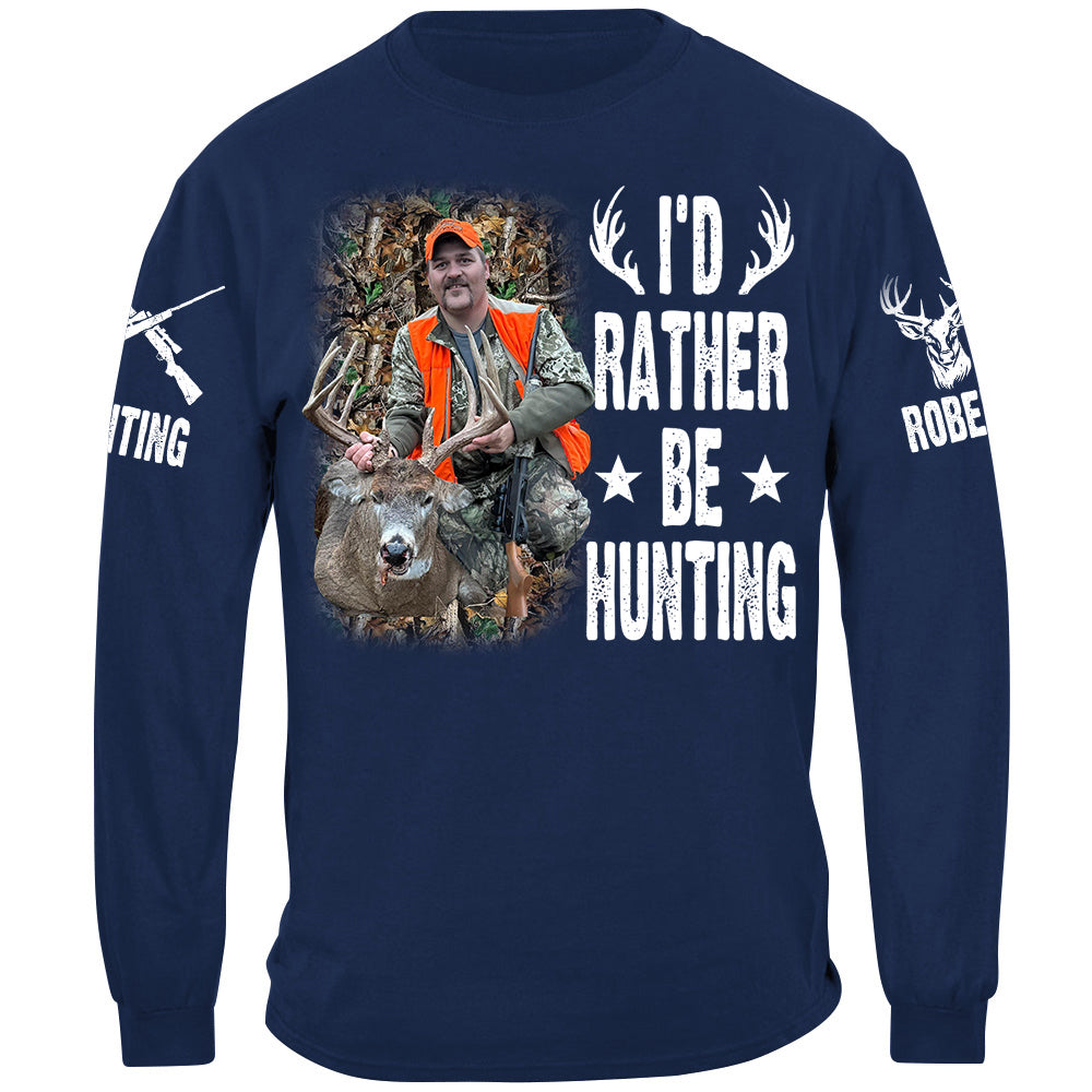 I'd Rather Be Hunting Shirt, Personalized Photo Deer Hunting Shirt Gift For Hunting Family Na02
