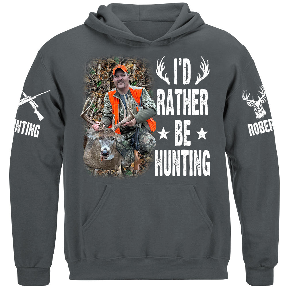 I'd Rather Be Hunting Shirt, Personalized Photo Deer Hunting Shirt Gift For Hunting Family Na02
