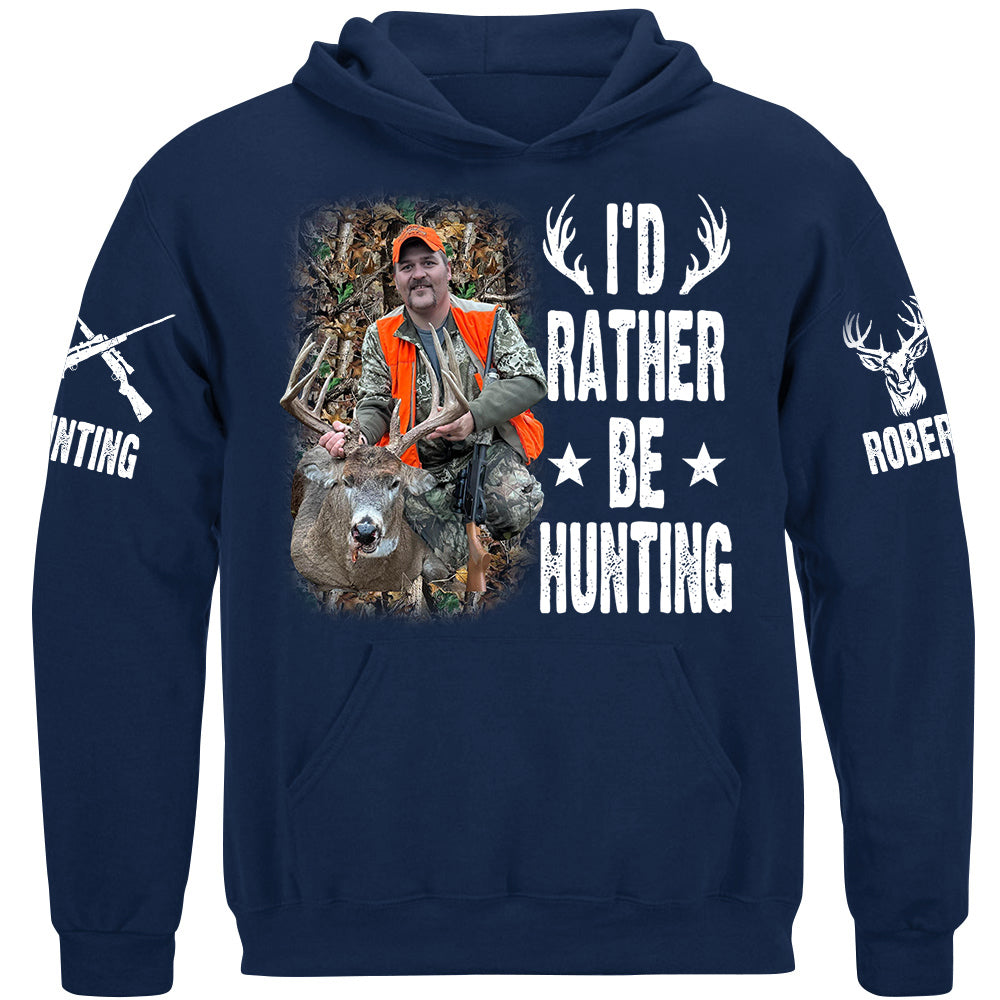 I'd Rather Be Hunting Shirt, Personalized Photo Deer Hunting Shirt Gift For Hunting Family Na02