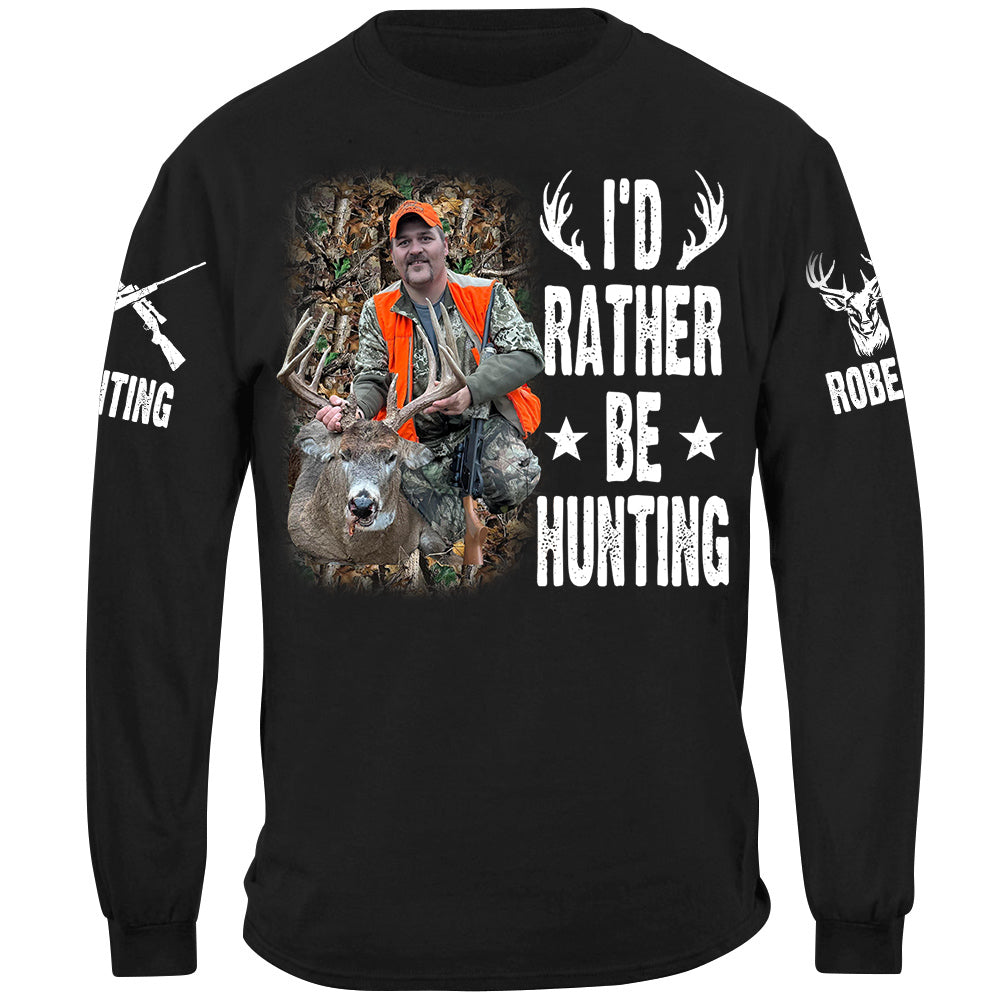 I'd Rather Be Hunting Shirt, Personalized Photo Deer Hunting Shirt Gift For Hunting Family Na02
