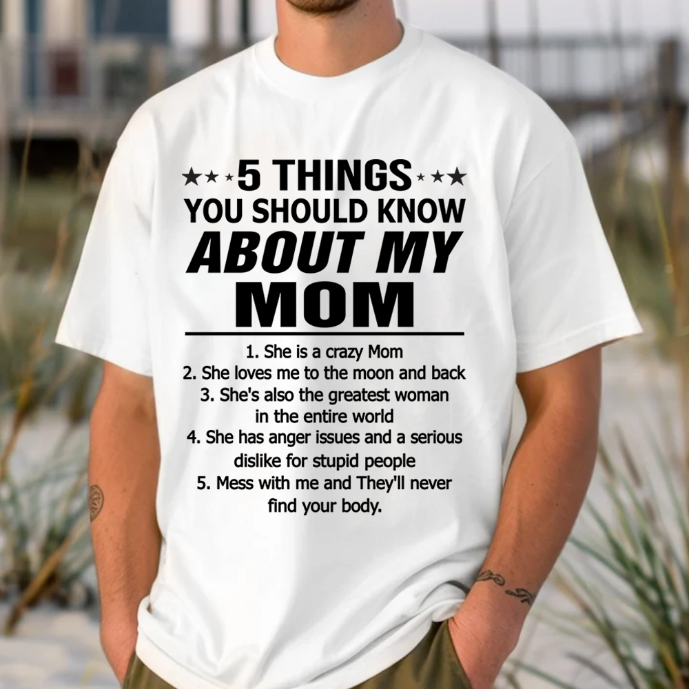 5 Things You Should Know About My Mom Shirt Shirt Perfect Gift For Son & Daughter