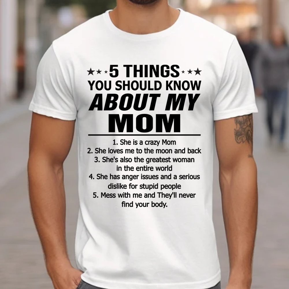 5 Things You Should Know About My Mom Shirt Shirt Perfect Gift For Son & Daughter