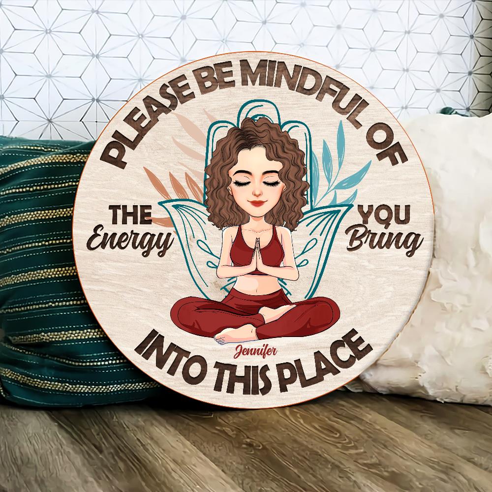 Please Be Mindful Of The Energy You Bring Into This Place - Custom Door Hanger For Yoga Lovers NA04 Nh00