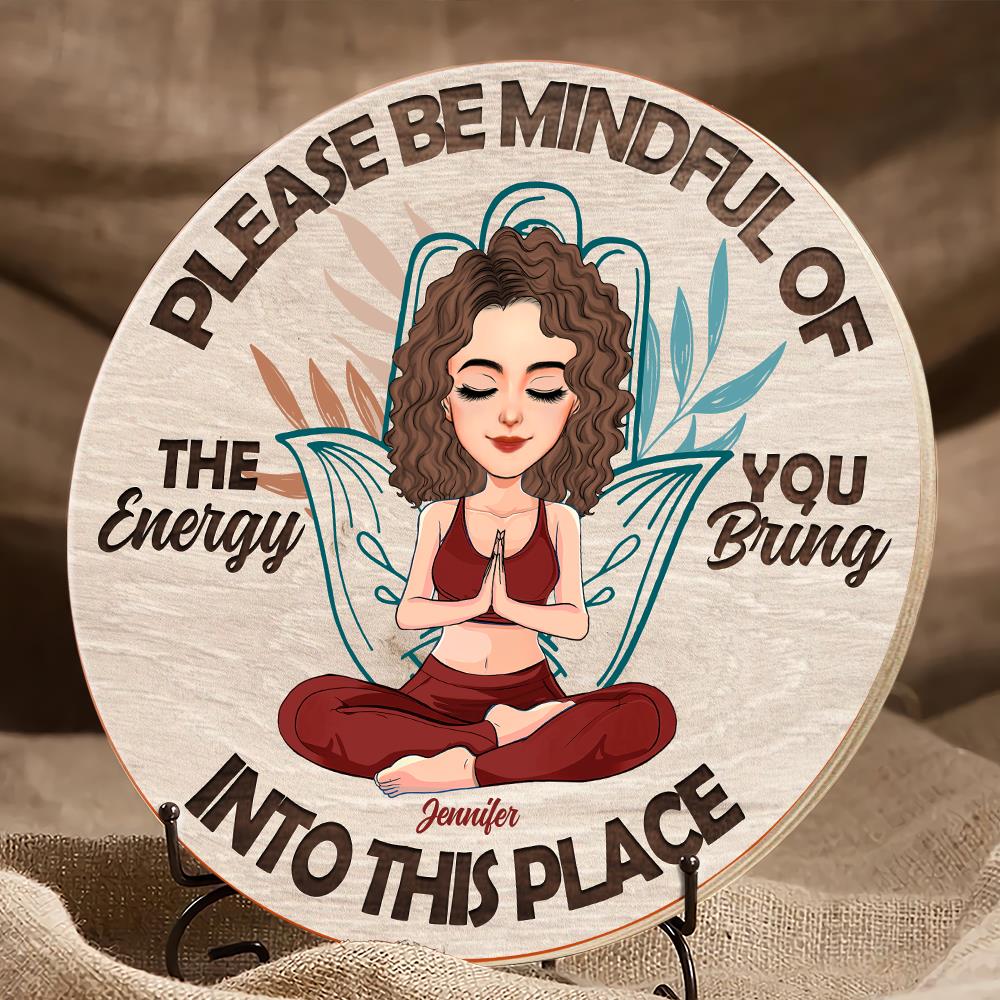 Please Be Mindful Of The Energy You Bring Into This Place - Custom Door Hanger For Yoga Lovers NA04 Nh00