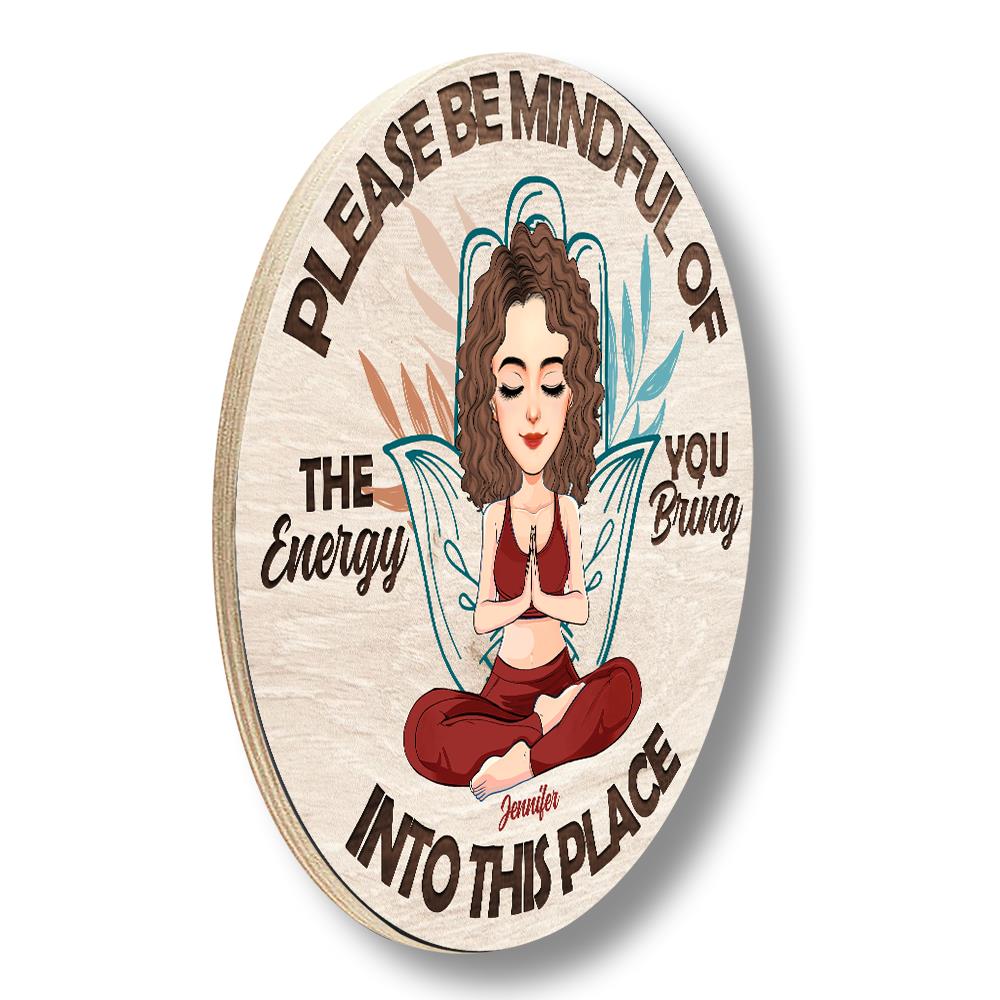Please Be Mindful Of The Energy You Bring Into This Place - Custom Door Hanger For Yoga Lovers NA04 Nh00