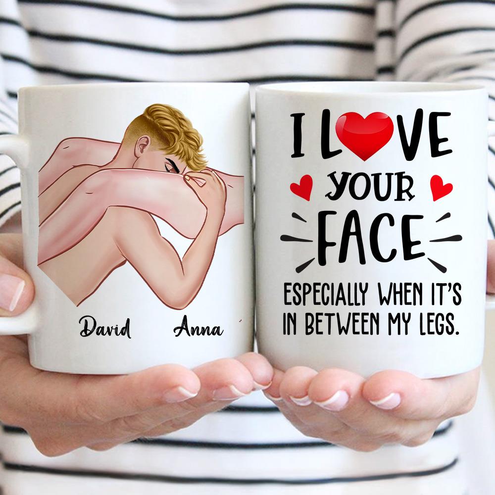 I Love Your Face - Personalized Mug For Couple, Naughty Valentines Day Gifts Nh00