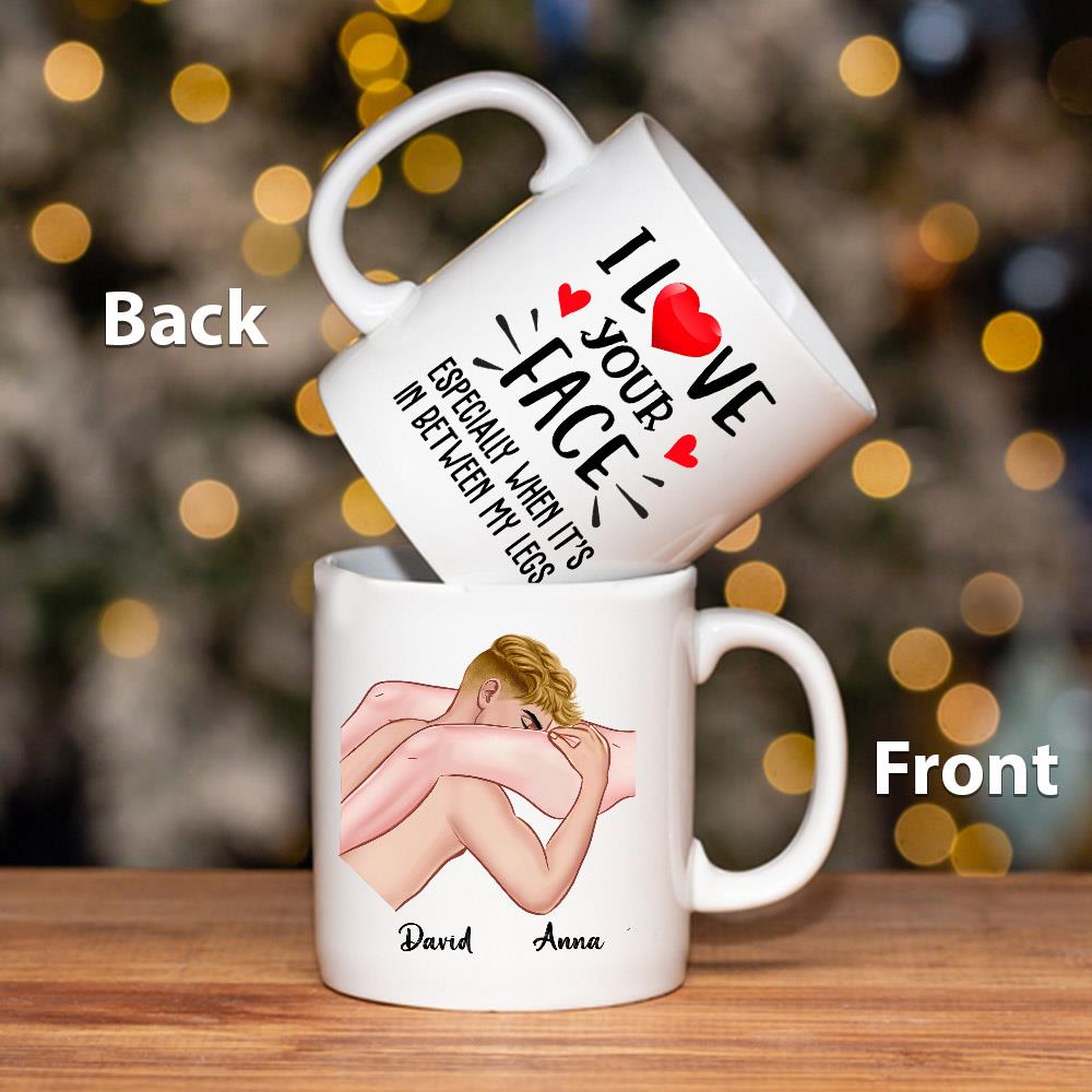 I Love Your Face - Personalized Mug For Couple, Naughty Valentines Day Gifts Nh00