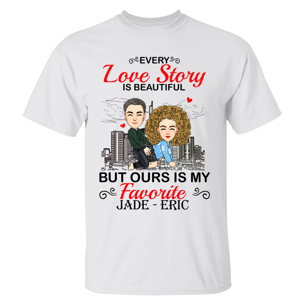 Every Love Story Is Beautiful But Ours Is My Favorite - Personalized Shirt For Couple vr2