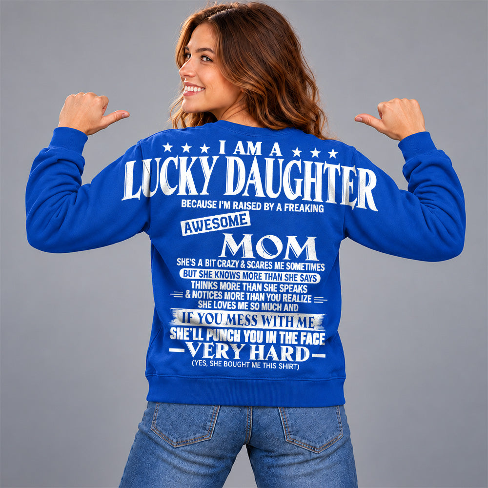 I Am A Lucky Daughter Because I’m Raised By A Freaking Awesome Mom Oversized Shoulder Print Shirt T24