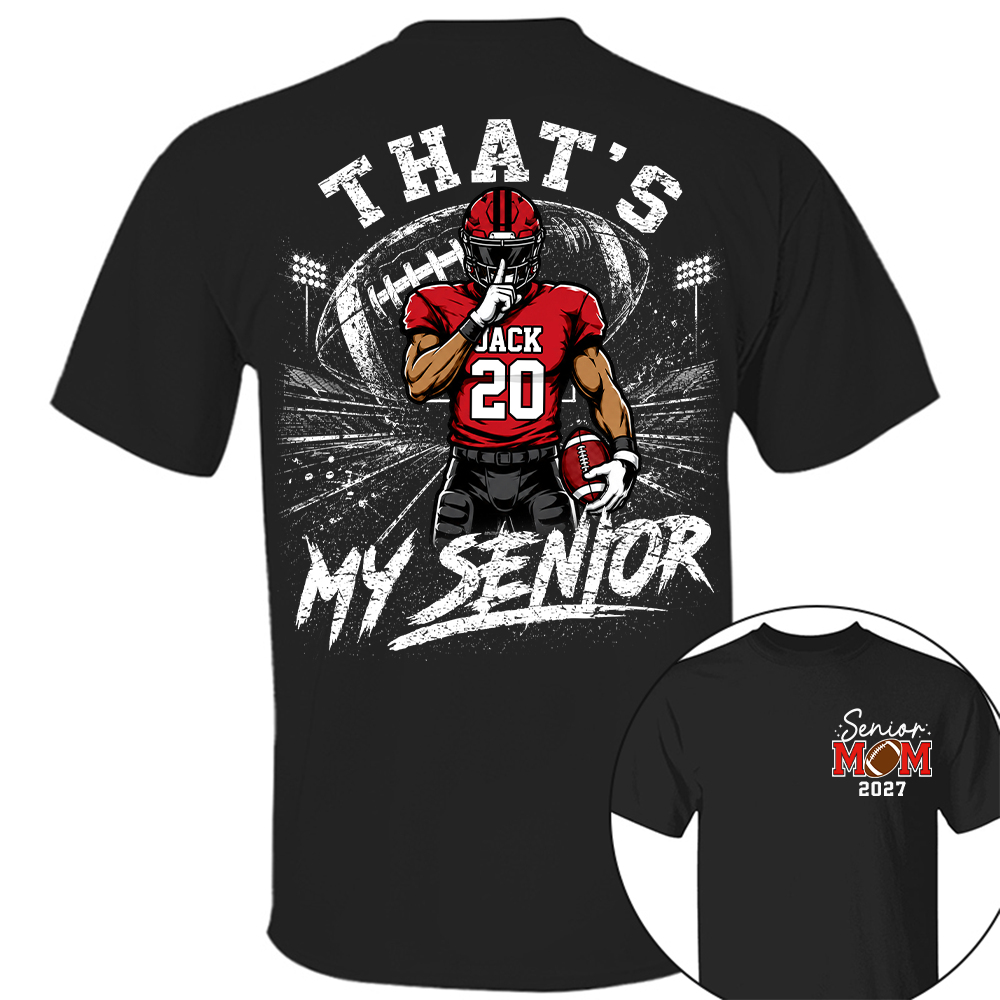Personalized That's My Senior Football Mom Shirt, Custom Sports Mom Gameday Shirt T1807 Hv01