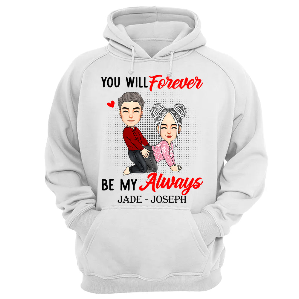 You Will Forever Be My Always - Personalized Shirt For Couple