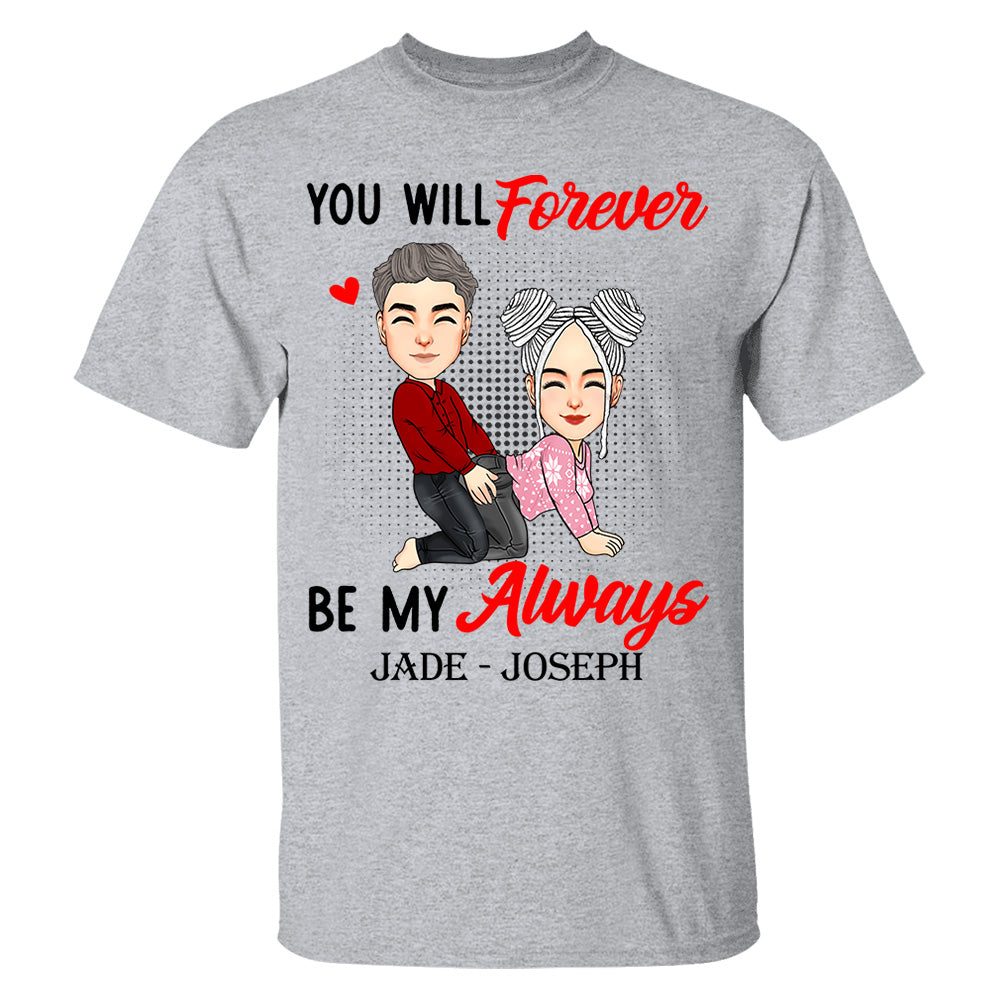 You Will Forever Be My Always - Personalized Shirt For Couple
