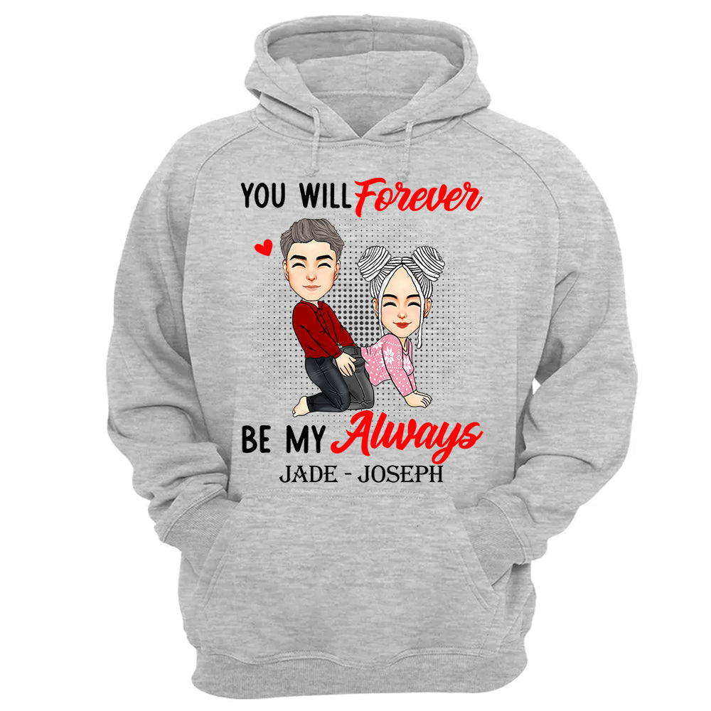 You Will Forever Be My Always - Personalized Shirt For Couple