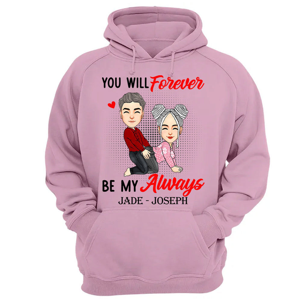 You Will Forever Be My Always - Personalized Shirt For Couple