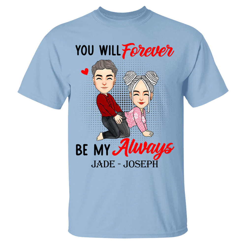 You Will Forever Be My Always - Personalized Shirt For Couple