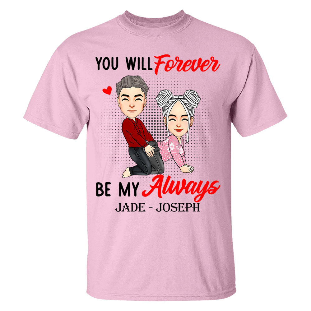 You Will Forever Be My Always - Personalized Shirt For Couple