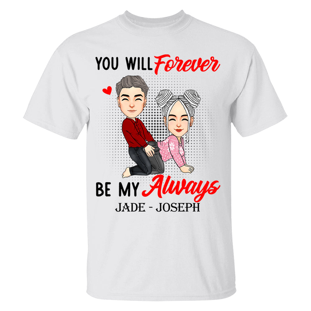 You Will Forever Be My Always - Personalized Shirt For Couple