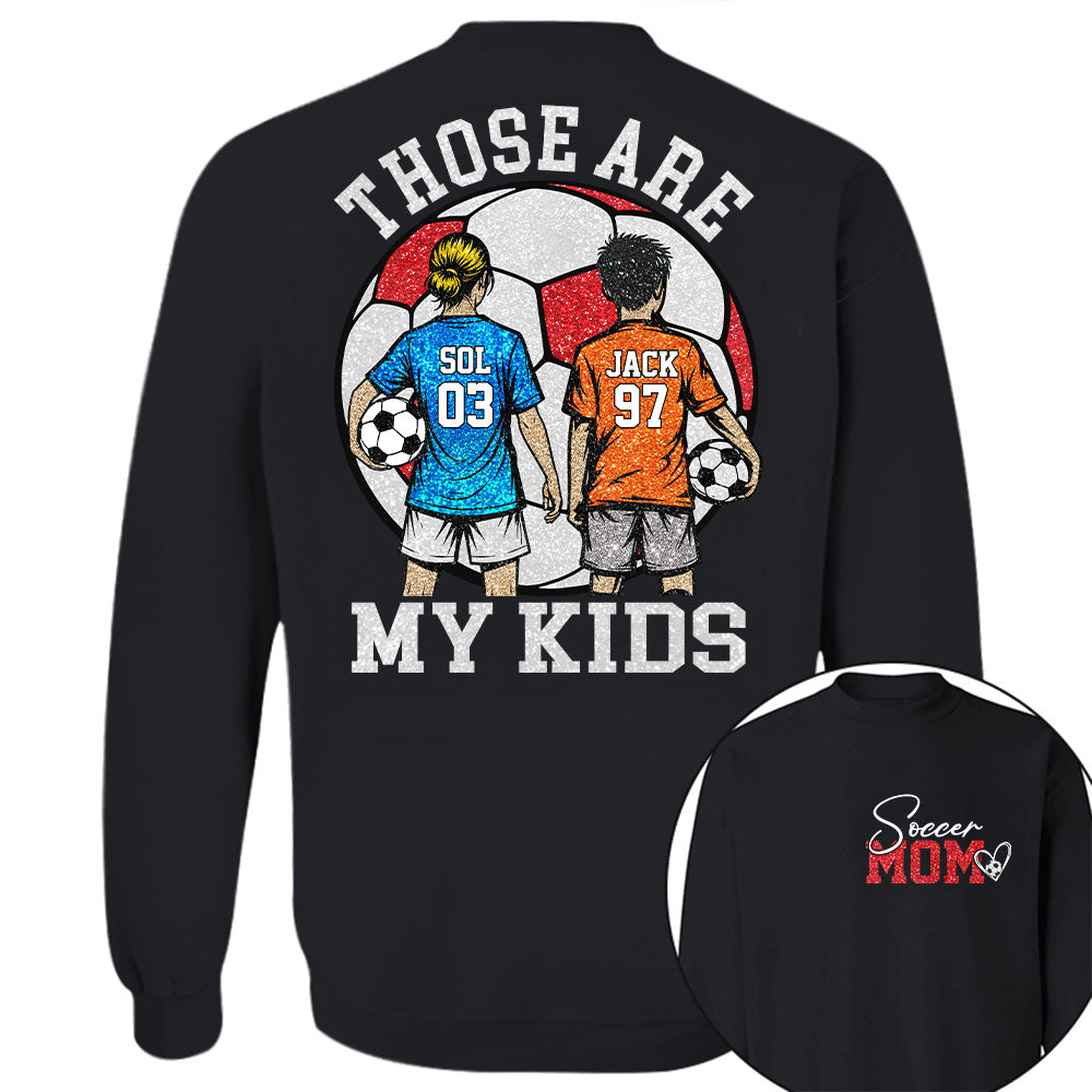 Personalized Soccer Mom Shirt Those Are My Kids Shirt Gift For Sport Family T1807 T24