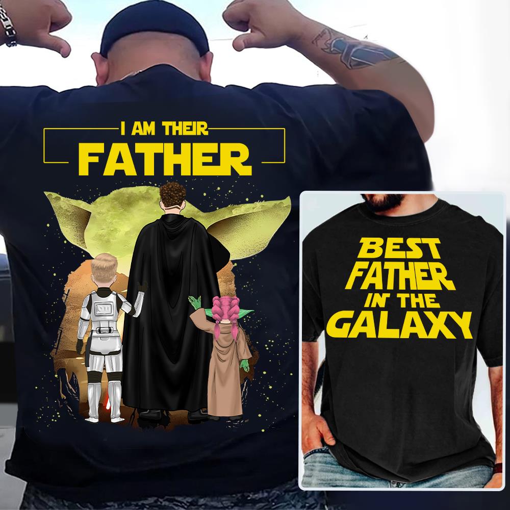 Custom I Am Their Father Shirt - Best Dad Ever - Father's Day Personalized Shirt