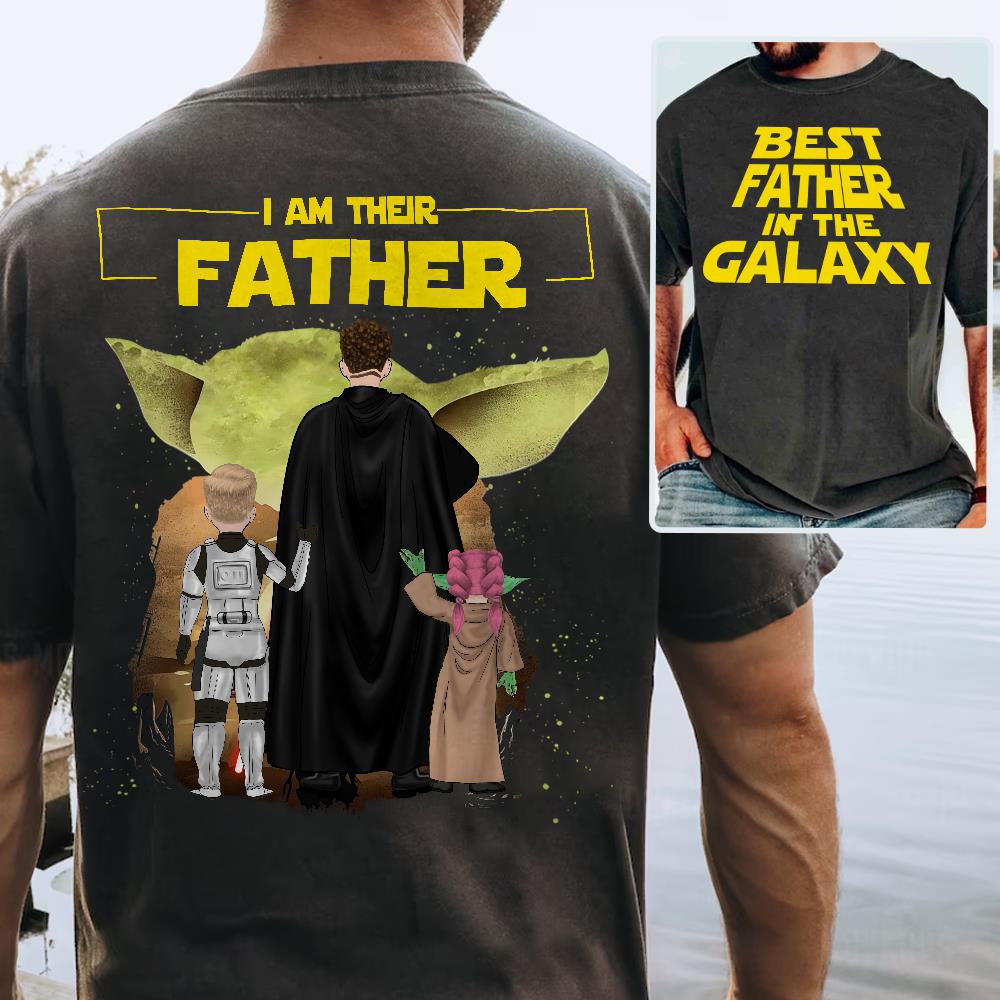 Custom I Am Their Father Shirt - Best Dad Ever - Father's Day Personalized Shirt